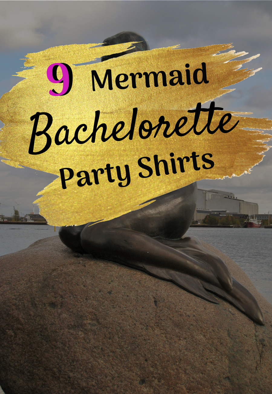 9 Cute Shirts For Your Mermaid Themed Bachelorette Party The Swag Elephant 